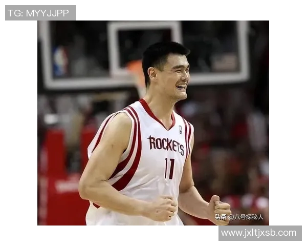 姚明热搜引发热议球迷纷纷回忆他的辉煌时刻与影响力